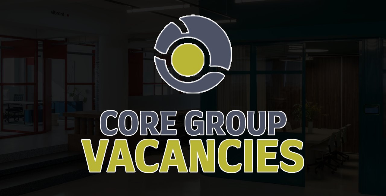 Core Group Vacancies