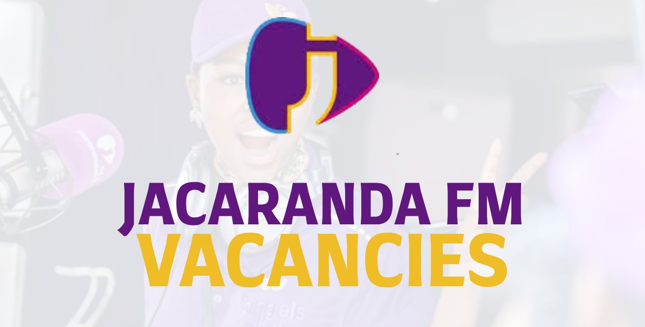 Jacaranda FM Vacancies