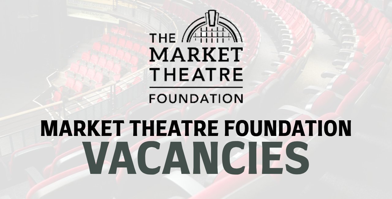 Market Theatre Foundation Vacancies